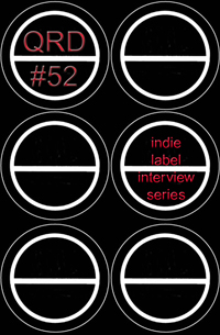 QRD #52 - Indie Label Interview Series
